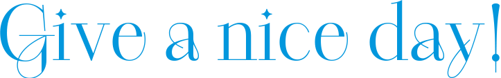 give a nice day